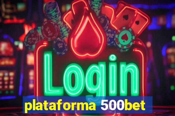 plataforma 500bet